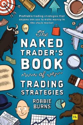  「Naked Trader: How To Make Money In The Stock Market」：大胆な投資戦略とユーモアあふれる語り口で市場を制する