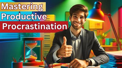  Productive procrastination: Mastering Time While Embracing Delay A Revolutionary Colombian Guide for Balancing Action and Reflection